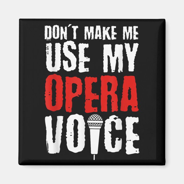 Íman Don't Make Me Use My Opera Voice Opera Singer  (Frente)
