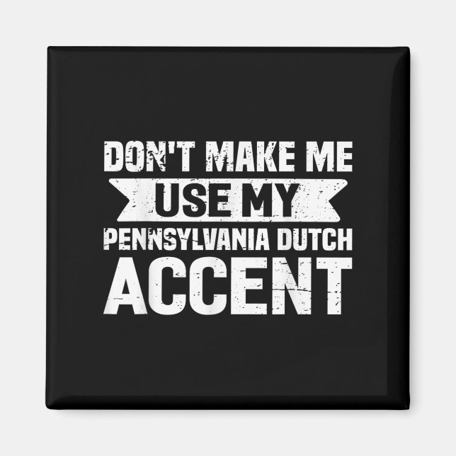 Íman Don't Make Me Use My Pennsylvania Dutch Accent  (Frente)