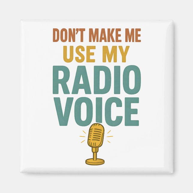 Íman Dont Make Me Use My Radio Voice Funny Broadcaster (Frente)