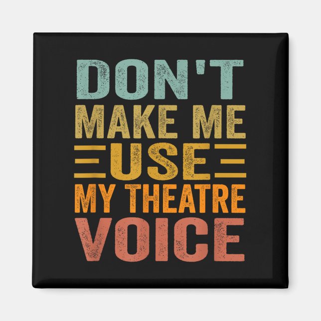 Íman Don't Make Me Use My Theatre Voice - Funny Musical (Frente)