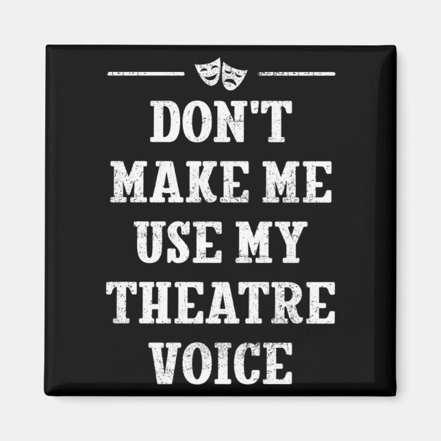 Íman Dont Make Me Use My Theatre Voice Theater Directo  (Frente)