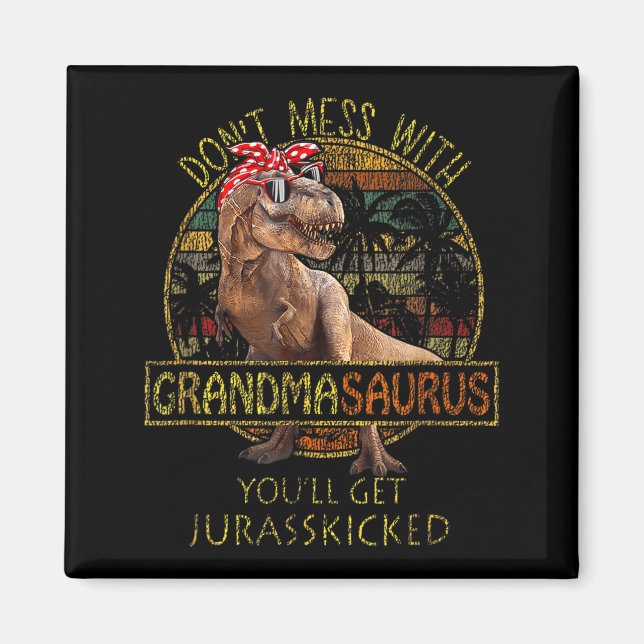 Íman Don't Mess With Grandmasaurus You'll Get Jurkicked (Frente)