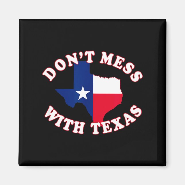 Íman Don't Mess With State Outline And Flag Texas  (Frente)