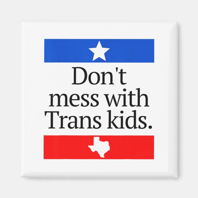Íman Don't Mess With Trans Kids Shirt Don't Mess With T (Frente)