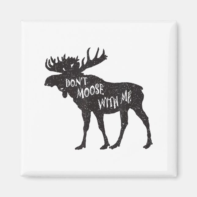 Íman Don't Moose With Me Distressed Animal Lover Gift  (Frente)