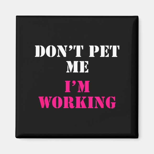 Íman Don't Pet Me I'm Working Funny Service  (Frente)