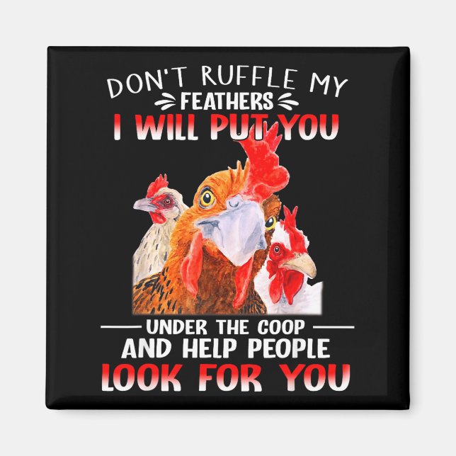 Íman Don't Ruffle My Feathers I Will Put You Under Coop (Frente)