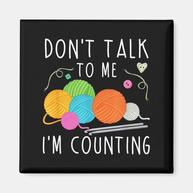 Íman Don't Talk To Me I'm Counting Crochet Knitting Fun (Frente)
