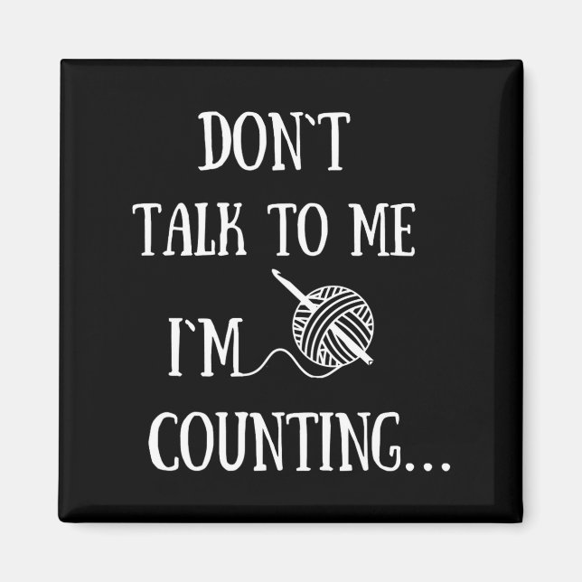 Íman Dont Talk To Me Im Counting Funny Crochet  (Frente)