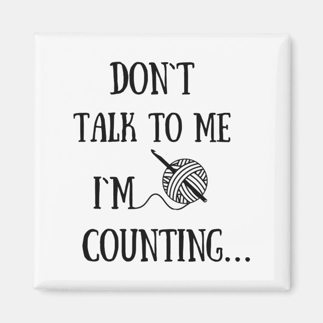 Íman Dont Talk To Me Im Counting Funny Crochet  (Frente)