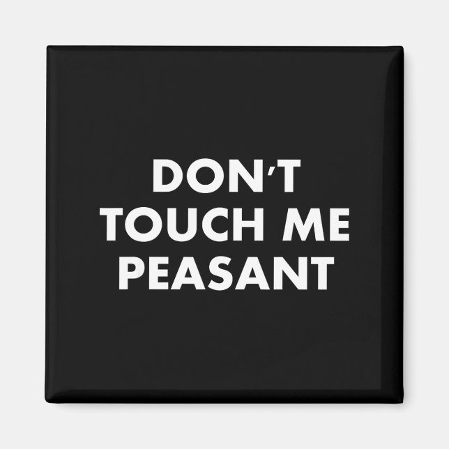 Íman Don't Touch Me Peasant  (Frente)