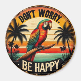 Íman Don't Worry, Be Happy Round Tropical Parrot Art