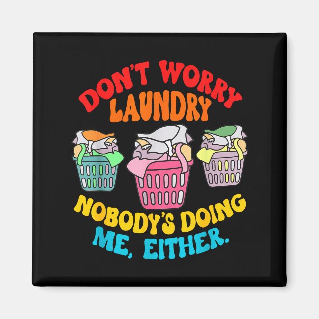 Íman Don't Worry Laundry, Nobody's Doing Me Either Funn (Frente)