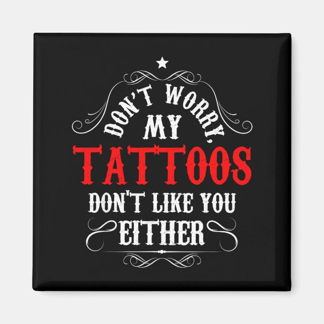 Íman Don't Worry My Tattoos Don't Like You Either - Fun (Frente)