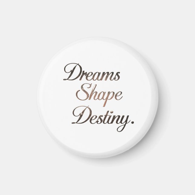Íman Dreams Shape Destiny. (Frente)