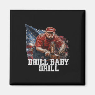Íman Drill Baby Drill American 2025 Trump Presidente Us
