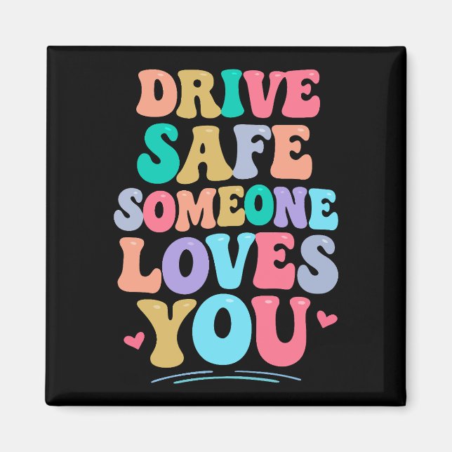 Íman Drive safe someone loves you (Frente)