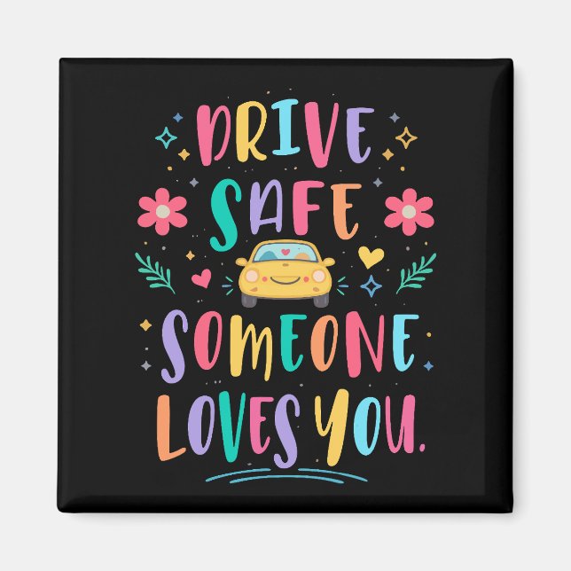 Íman Drive safe someone loves you (Frente)