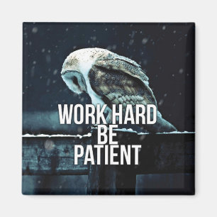 Íman Duro De Trabalho, Seja Paciente - Motivacional