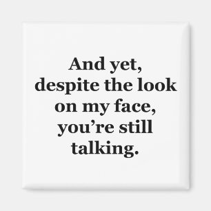 Íman E ainda assim, apesar do olhar na minha cara