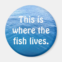 É aqui que vive o peixe.