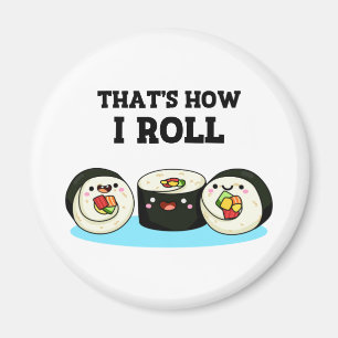 Íman É assim que eu faço o Funny Sushi Roll Pun