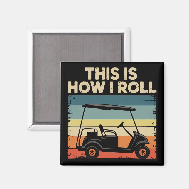 Íman É Assim Que Eu Rolo Carrinho De Golfe Engraçado Go (Front/Back)