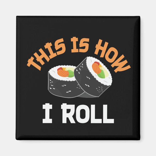 Íman É Assim Que Eu Rolo - Engraçado Sushi (Frente)