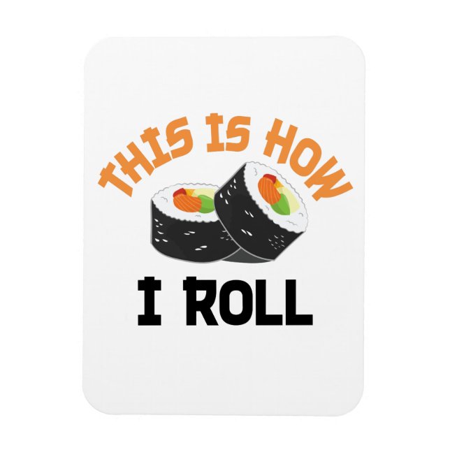 Íman É Assim Que Eu Rolo - Engraçado Sushi (Vertical)