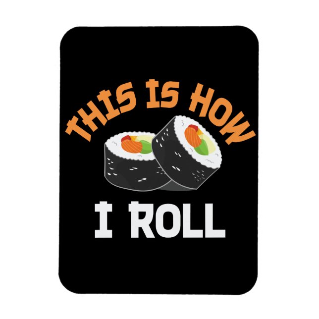 Íman É Assim Que Eu Rolo - Engraçado Sushi (Vertical)