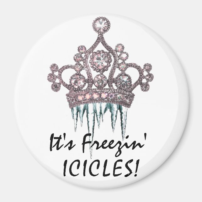 Íman "É Freezin' Icicles!" Tiara Magnet (Frente)