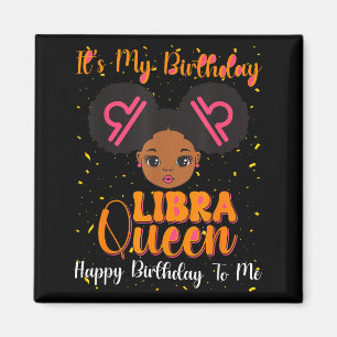 Íman É Meu Aniversário Rainha de Libra Feliz Aniversári