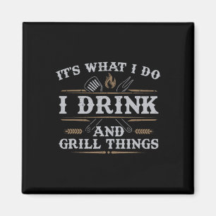 Íman É o que eu bebo Grill Coisas Engraçadas Churrasco 