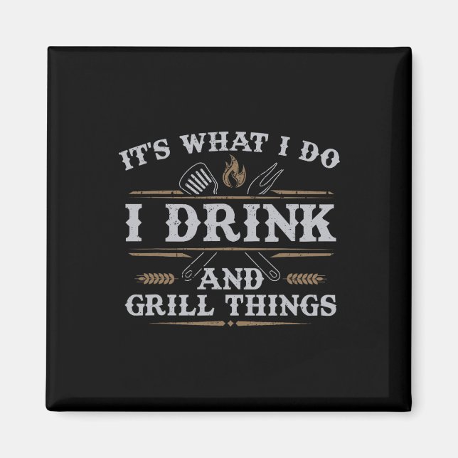 Íman É o que eu bebo Grill Coisas Engraçadas Churrasco  (Frente)