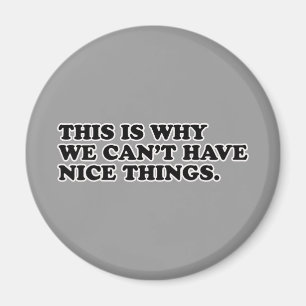 Íman É por isso que não podemos ter coisas boas