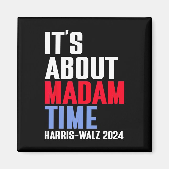 Íman É sobre Madam Time Kamala Harris Tim W 2024 (Frente)