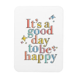 Íman É um bom dia para ser feliz