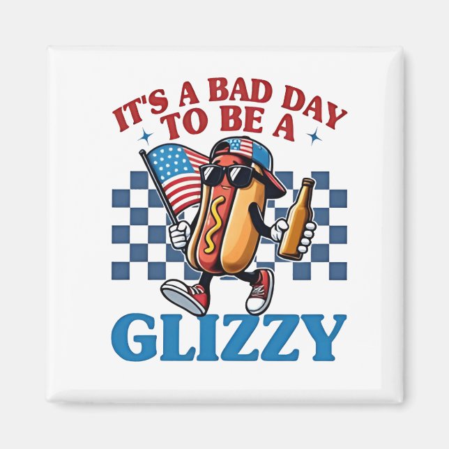 Íman É um dia ruim ser uma camiseta Glizzy 4 de julho (Frente)