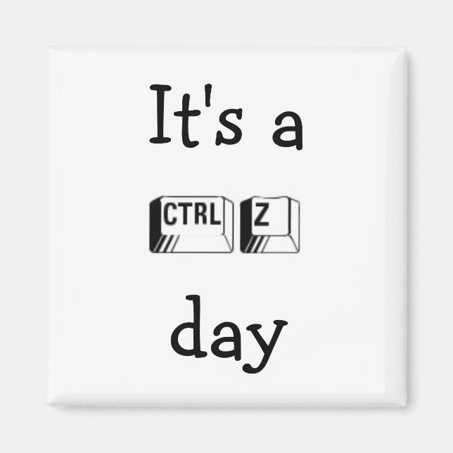 Íman É um ímã CTRL Z Day (Frente)
