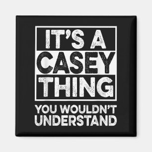 Íman É Uma Coisa De Casey Que Você Não Entenderia Casey