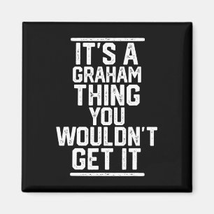 Íman É uma coisa de Graham que você não teria. Família