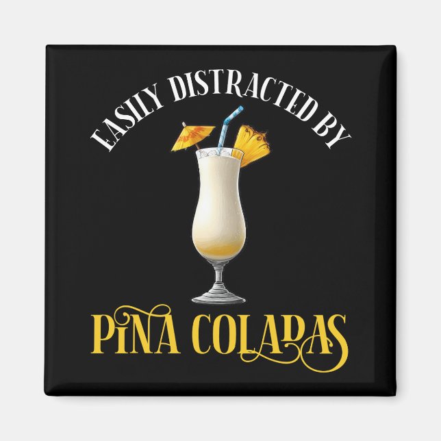 Íman Easily Distracted By Pina Coladas (Frente)