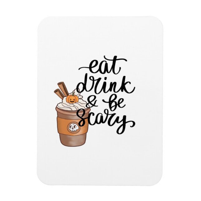 Íman Eat Drink And Be Scary Funny Trendy (Vertical)