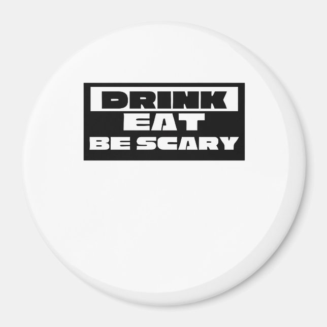 Íman Eat Drink Be Scary Funny Trendy (Frente)