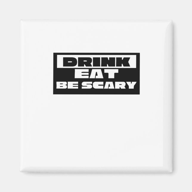 Íman Eat Drink Be Scary Funny Trendy (Frente)
