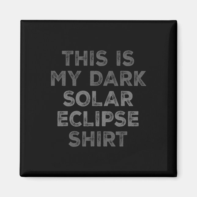 Íman Eclipse 2024 Este É Meu Eclipse Solar Escuro (Frente)