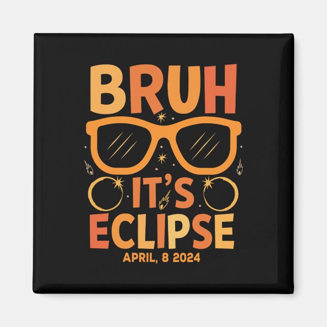 Íman Eclipse Solar Para Crianças Bruh Seu Eclipse Abril (Frente)