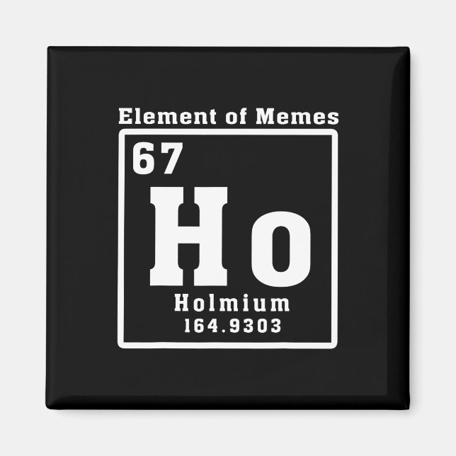 Íman Elemento De Memes Ho Hólmio 67 Ciência Divertida  (Frente)