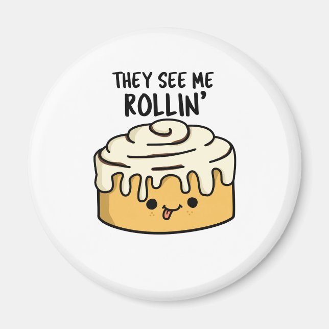 Íman Eles Me Veem Rollin Funny Cinnamon Roll PUn (Frente)