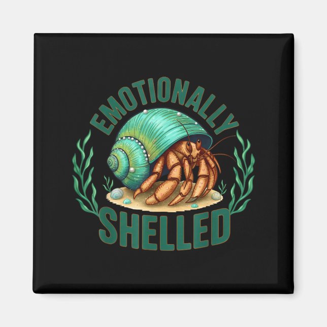 Íman Emotionally Shelled Funny Hermit Crab Humor Quote  (Frente)